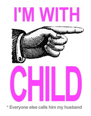 I'm with Child I'm with Child